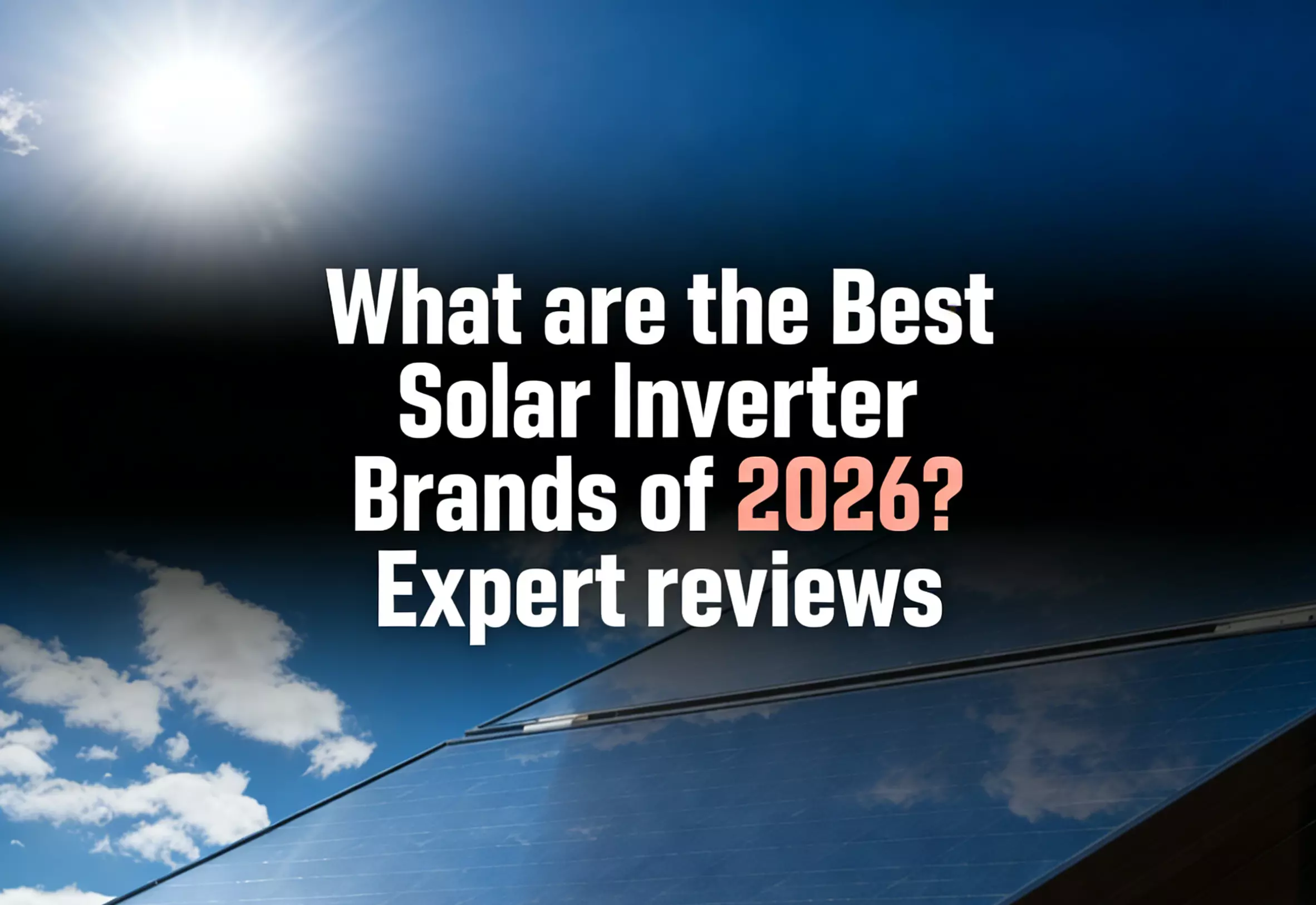What Are the Best Solar Inverter Brands of 2026? Expert reviews